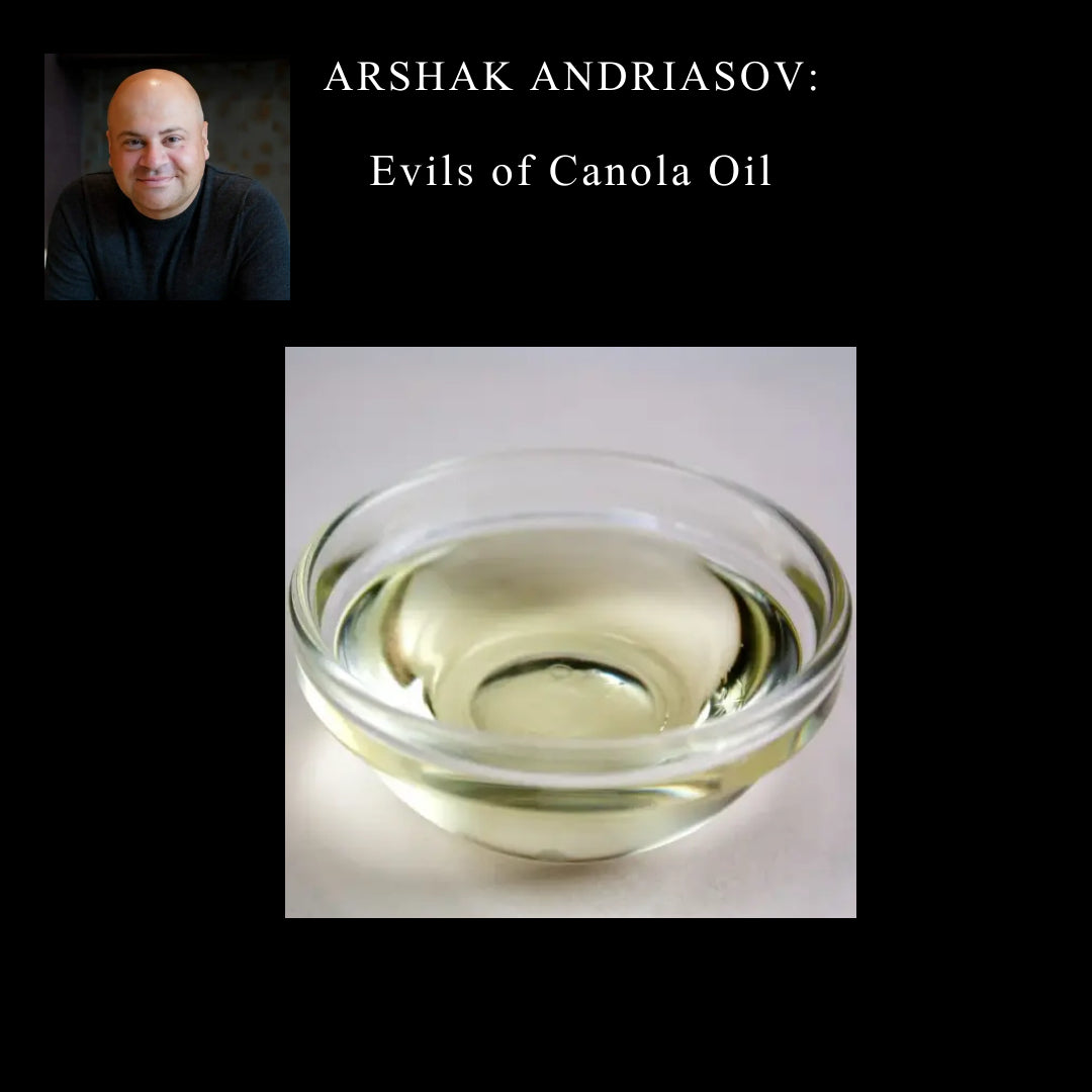 112. Arshak Andriasov Article - Evils of Canola Oil.